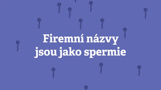 Nápis Firemní názvy jsou jako spermie mezi spermiemi se značkou ®